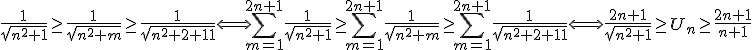 3$\begin{tabular}\frac{1}{\sqrt{n^2+1}}\ge\frac{1}{\sqrt{n^2+m}}\ge\frac{1}{sqrt{n^2+2n+1}}\Longleftrightarrow\sum_{m=1}^{2n+1}\frac{1}{\sqrt{n^2+1}}\ge\sum_{m=1}^{2n+1}\frac{1}{\sqrt{n^2+m}}\ge\sum_{m=1}^{2n+1}\frac{1}{sqrt{n^2+2n+1}}\Longleftrightarrow\frac{2n+1}{\sqrt{n^2+1}}\ge U_n\ge\frac{2n+1}{n+1}\end{tabular}